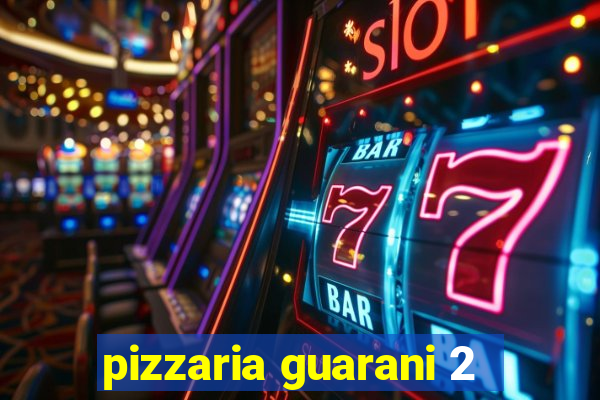 pizzaria guarani 2